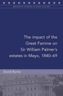 Image for The impact of the Great Famine on Sir William Palmer&#39;s estates in Mayo, 1840-69