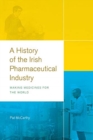 Image for A history of the Irish pharmaceutical industry