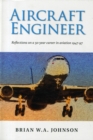 Image for Aircraft Engineer : An Aviation Engineer&#39;s Experiences with the RAF and Commercial Airlines in South Africa, Oman and Brunei 1947-1997