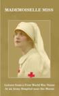 Image for Mademoiselle Miss : Letters from a First World War Nurse at an Army Hospital Near the Marne