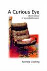 Image for A curious eye  : observations of a psychotherapist