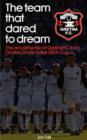 Image for The team that dared to dream  : the amazing rise of Gretna FC from Division 3 to the UEFA Cup