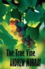 Image for The True Vine (Andrew Murray Christian Classics)