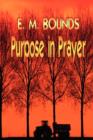 Image for Purpose in Prayer (E M Bounds Christian Classics)