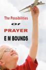 Image for The Possibilities of Prayer (E M Bounds Christian Classics)