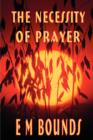 Image for The Necessity of Prayer (E M Bounds Christian Classics)