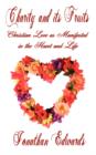Image for Charity and Its Fruits : Christian Love as Manifested in the Heart and Life