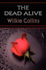 Image for The Dead Alive (Wilkie Collins Classic Fiction)