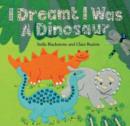 Image for I Dreamt I Was a Dinosaur