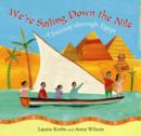 Image for We&#39;re sailing down the Nile  : a journey through Egypt