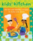 Image for Kid&#39;s Kitchen : 40 Fun and Healthy Recipes to Make and Share