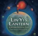 Image for Lin Yi&#39;s lantern  : a moon festival tale