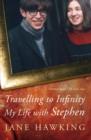 Image for Travelling to infinity: my life with Stephen