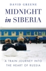 Image for Midnight in Siberia  : a train journey into the heart of Russia