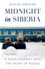 Image for Midnight in Siberia: a train journey into the heart of Russia