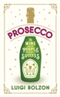 Image for Prosecco  : the wine and the people who made it a success