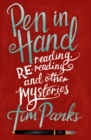 Image for Pen in hand: reading, rereading and other mysteries