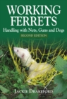 Image for Working ferrets: handling with nets, guns and dogs