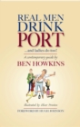 Image for Real men drink port ...and ladies too!: a contemporary guide