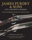 Image for James Purdey &amp; Sons : Gun &amp; Rifle Makers: Two Hundred Years of Excellence