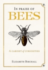 Image for In Praise of Bees : A Cabinet of Curiosities