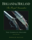 Image for Holland &amp; Holland the Royal Gunmaker : The Complete History