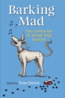 Image for Barking mad  : two centuries of great dog stories