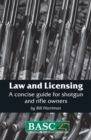 Image for Law and licensing: a concise guide for shotgun and rifle owners