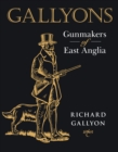 Image for Gallyons : Gunmakers of East Anglia