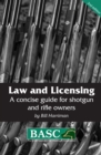 Image for Law and Licensing: A Concise Guide for Shotgun and Rifle Owners