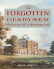 Image for The forgotten country house  : the rise and fall of Roundway Park