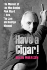 Image for Have a cigar!  : the memoir of the man behind Pink Floyd, T. Rex, The Jam and George Michael