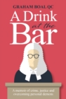 Image for A drink at the bar  : a memoir of crime, justice and overcoming personal demons