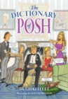Image for The Dictionary of Posh: Incorporating the Fall and Rise of the Pails-Hurtingseaux Family