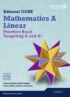 Image for Edexcel GCSE mathematics A linear: Practice book targeting A and A*