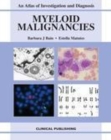 Image for Myeloid malignancies: an atlas of investigation and diagnosis