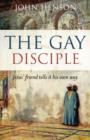 Image for The gay disciple  : Jesus&#39; friend tells it his own way