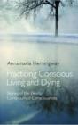 Image for Practicing Conscious Living and Dying – Stories of the Eternal Continuum of Consciousness