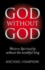Image for God Without God - Western Spirituality Without the Wrathful King