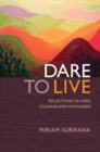 Image for Dare to live  : reflections on fear, courage and wholeness