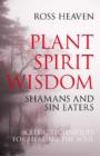 Image for Plant spirit wisdom  : shamans and sin eaters