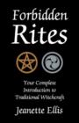 Image for Forbidden rites  : your complete introduction to traditional witchcraft