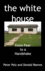 Image for white house, the - From Fear to a Handshake