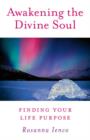 Image for Awakening the Divine Soul – Finding Your Life Purpose