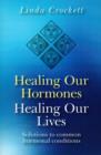 Image for Healing Our Hormones, Healing Our Lives – Solutions to common hormonal conditions
