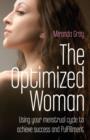 Image for Optimized Woman, The – Using your menstrual cycle to achieve success and fulfillment