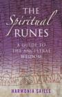 Image for Spiritual Runes, The – A Guide to the Ancestral Wisdom
