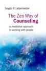 Image for Zen Way of Counseling, The – A meditative approach to working with people