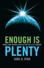 Image for Enough is plenty  : public and private values for the 21st century