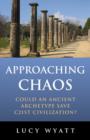 Image for Approaching Chaos - Could an ancient archetype save C21st civilization?